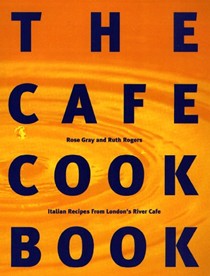 The Cafe Cookbook: Italian Recipes from London's River Cafe
