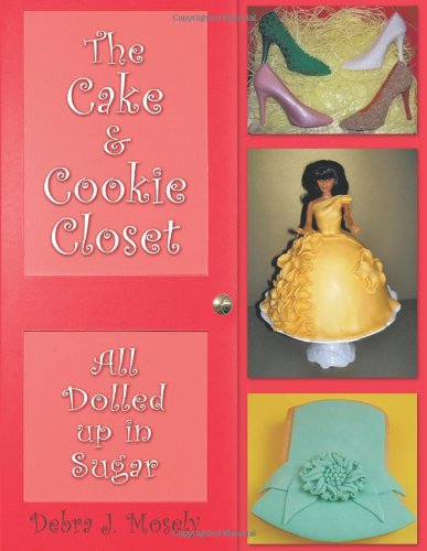The Cake & Cookie Closet: All Dolled Up in Sugar