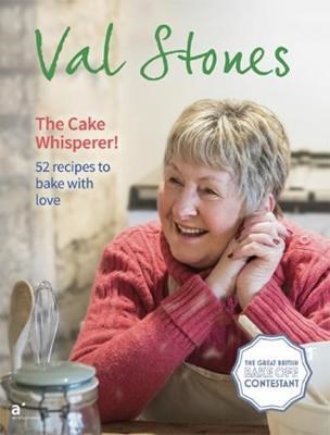 The Cake Whisperer: 52 Recipes to Bake with Love