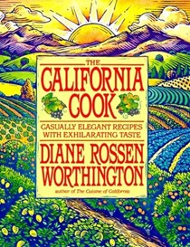 The California Cook: Casually Elegant Recipes with Exhilarating Taste