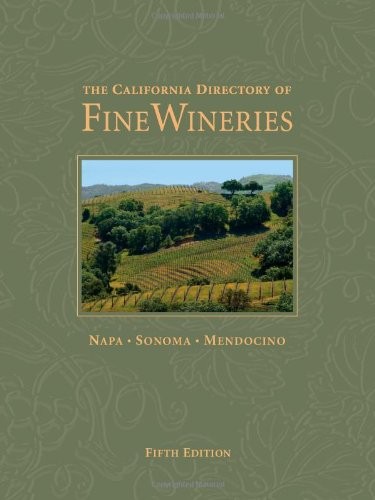 The California Directory of Fine Wineries: Napa, Sonoma, Mendocino