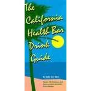 The California Health Bar Drink Guide