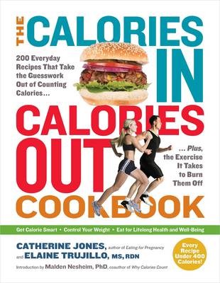 The Calories In, Calories Out Cookbook: The Toolkit You Need to Make Smart Calorie Decisions Every Day