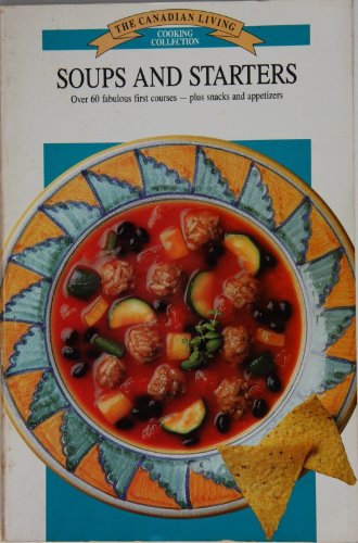 The Canadian Living Cooking Collection: Soups and Starters