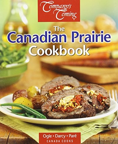 The Canadian Prairie Cookbook (Canada Cooks series)