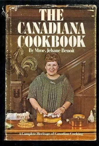 The Canadiana Cookbook: A Complete Heritage of Canadian Cooking