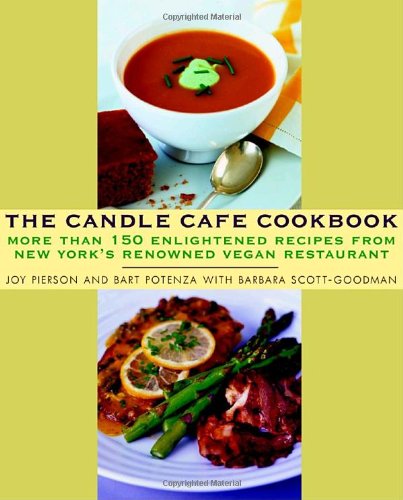 The Candle Cafe Cookbook: Over 150 Enlightened Recipes from New York's Renowned Vegan Restaurant