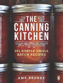 The Canning Kitchen: 101 Simple Small Batch Recipes