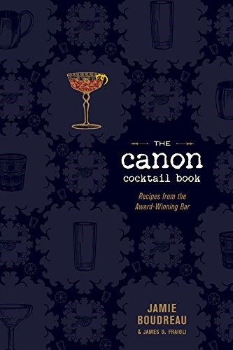 The Canon Cocktail Book: Recipes from the Award-Winning Bar