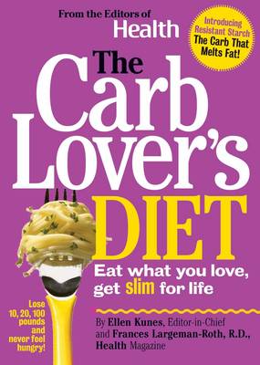 The Carb Lover's Diet: Eat What You Love, Get Slim for Life