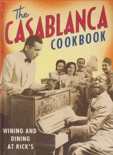 The Casablanca Cookbook: Wining and Dining at Rick's