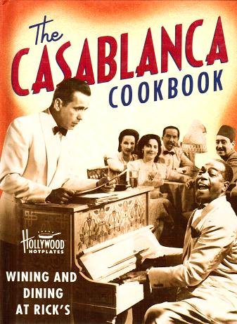 The Casablanca Cookbook: Wining and Dining at Rick's