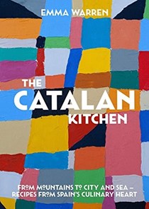The Catalan Kitchen: From Mountains to City and Sea–-Recipes from Spain's Culinary Heart
