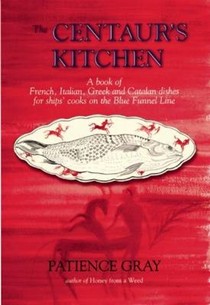The Centaur's Kitchen: A Book of French, Italian, Greek and Catalan Dishes for Blue Funnel Ships