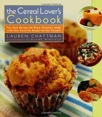 The Cereal Lover's Cookbook: Fun, Easy Recipes for Every Occasion, Made with Your Favorite Ready-to-eat Cereals