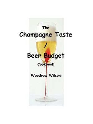 The Champagne Taste / Beer Budget Cookbook