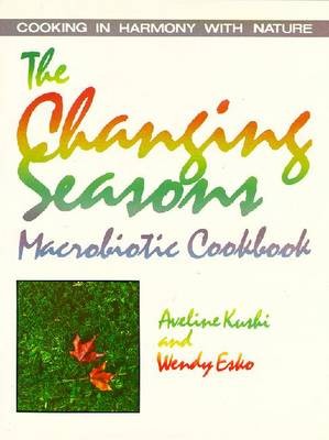 The Changing Seasons Macrobiotic Cookbook