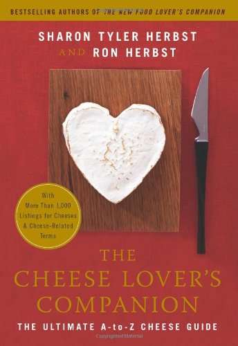 The Cheese Lover's Companion: The Ultimate A-To-Z Cheese Guide With More Than 1,000 Listings for Cheeses and Cheese-Related Terms