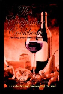 The Chefpalate Cookbook: Finding Your Sense of Taste Cooking with Kalan Soibelman a Collection of Enchanting Cuisine