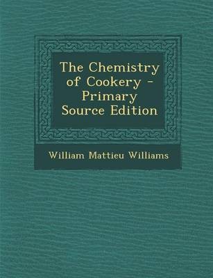 The Chemistry of Cookery - Primary Source Edition