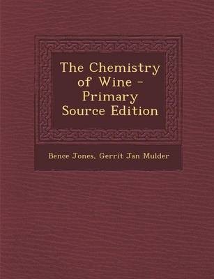 The Chemistry of Wine - Primary Source Edition