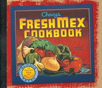 The Chevys and Rio Bravo Fresh Mex Cookbook