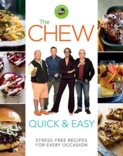 The Chew Quick & Easy: Stress-free Meals for Every Occasion
