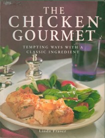 The Chicken Gourmet: Tempting Ways with a Classic Ingredient