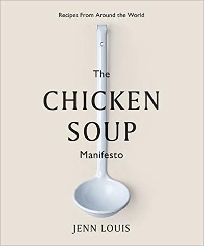 The Chicken Soup Manifesto: Recipes from Around the World