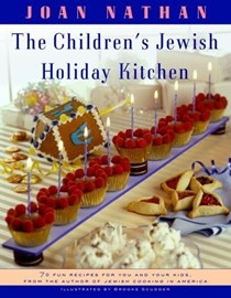 The Children's Jewish Holiday Kitchen: 70 Fun Recipes for You and Your Kids