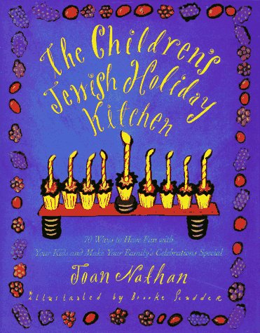 The Children's Jewish Holiday Kitchen: 70 Fun Recipes for You and Your Kids