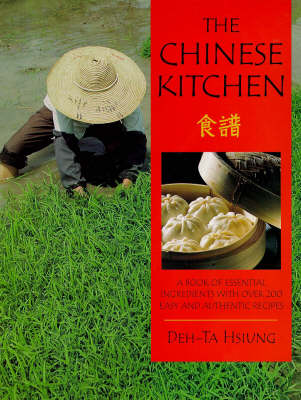 The Chinese Kitchen: A Sourcebook of Ingredients and How to Use Them