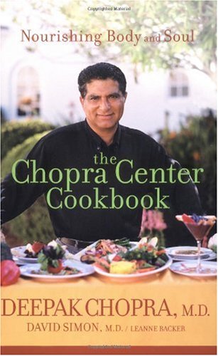 The Chopra Center Cookbook: A Nutritional Guide to Renewal / Nourishing Body and Soul