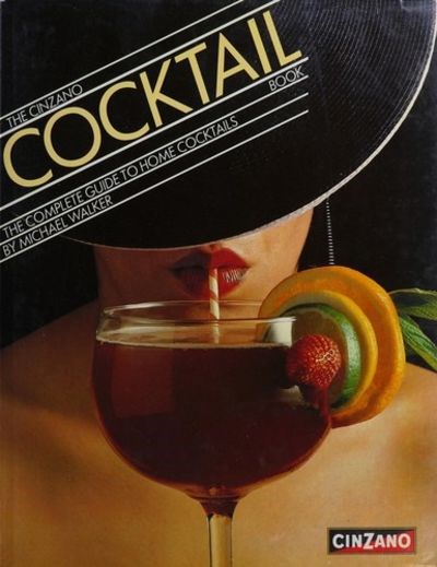 The Cinzano Cocktail Book: The Complete Guide to Home Cocktails