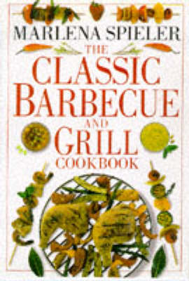 The Classic Barbecue and Grill Cookbook