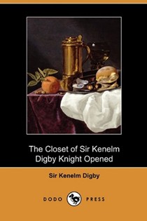 The Closet of Sir Kenelm Digby Knight Opened (Dodo Press)