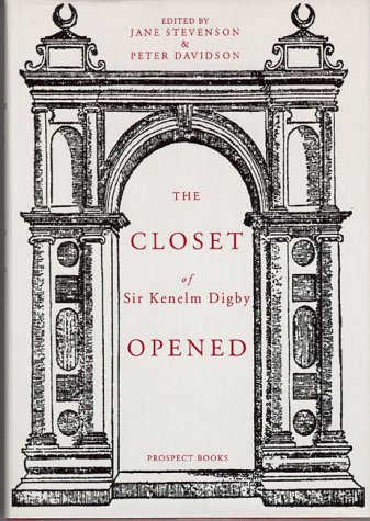 The Closet of the Eminently Learned Sir Kenelme Digbie, Kt., Opened