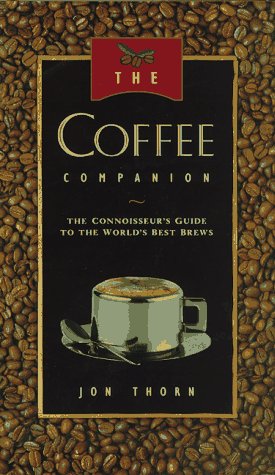 The Coffee Companion: The Connoisseur's Guide to the World's Best Brews