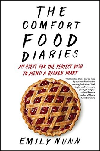 The Comfort Food Diaries: My Quest for the Perfect Dish to Mend a Broken Heart