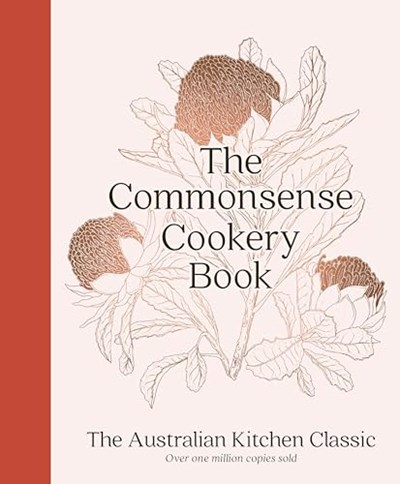 The Commonsense Cookery Book: The Australian Kitchen Classic