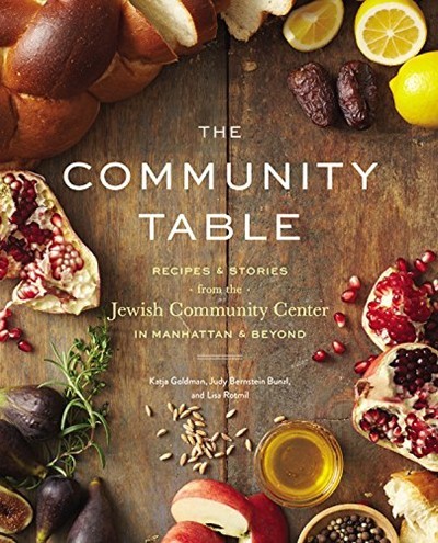 The Community Table: Recipes and Stories from the Jewish Community Center in Manhattan and Beyond