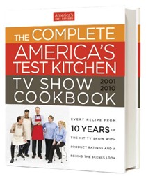 The Complete America's Test Kitchen TV Show Cookbook, 2001-2010: Every Recipe from Ten Years of the Hit TV Show