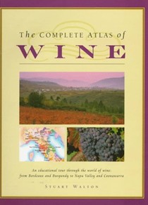 The Complete Atlas of Wine: An Educational Tour Through the World of Wine