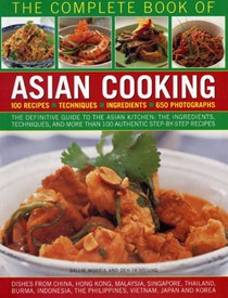 The Complete Book of Asian Cooking: Ingredients - Techniques - 100 Classic Recipe -  The Definitive Guide to the Asian Kitchen, with a Visual Guide to Ingredients and Authentic Step-by-step Recipes