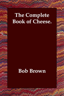 The Complete Book of Cheese.