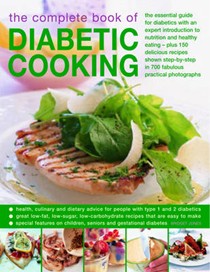 The Complete Book of Diabetic Cooking: The Essential Guide For Diabetics With An Expert Introduction To Nutrition And Healthy Eating
