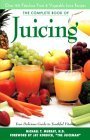 The Complete Book of Juicing: Your Delicious Guide to Youthful Vitality