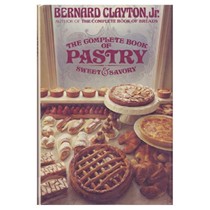 The Complete Book of Pastry: Sweet and Savory