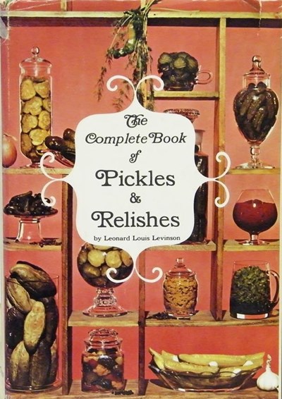 The Complete Book of Pickles and Relishes