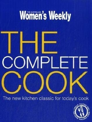 The Complete Cook: The New Kitchen Classic for Today's Cook